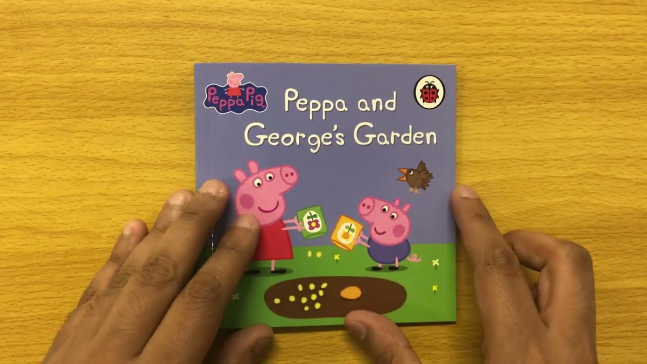 5. Peppa and George’s Garden (Incredible Peppa Pig Collection) Read Aloud Book for Children