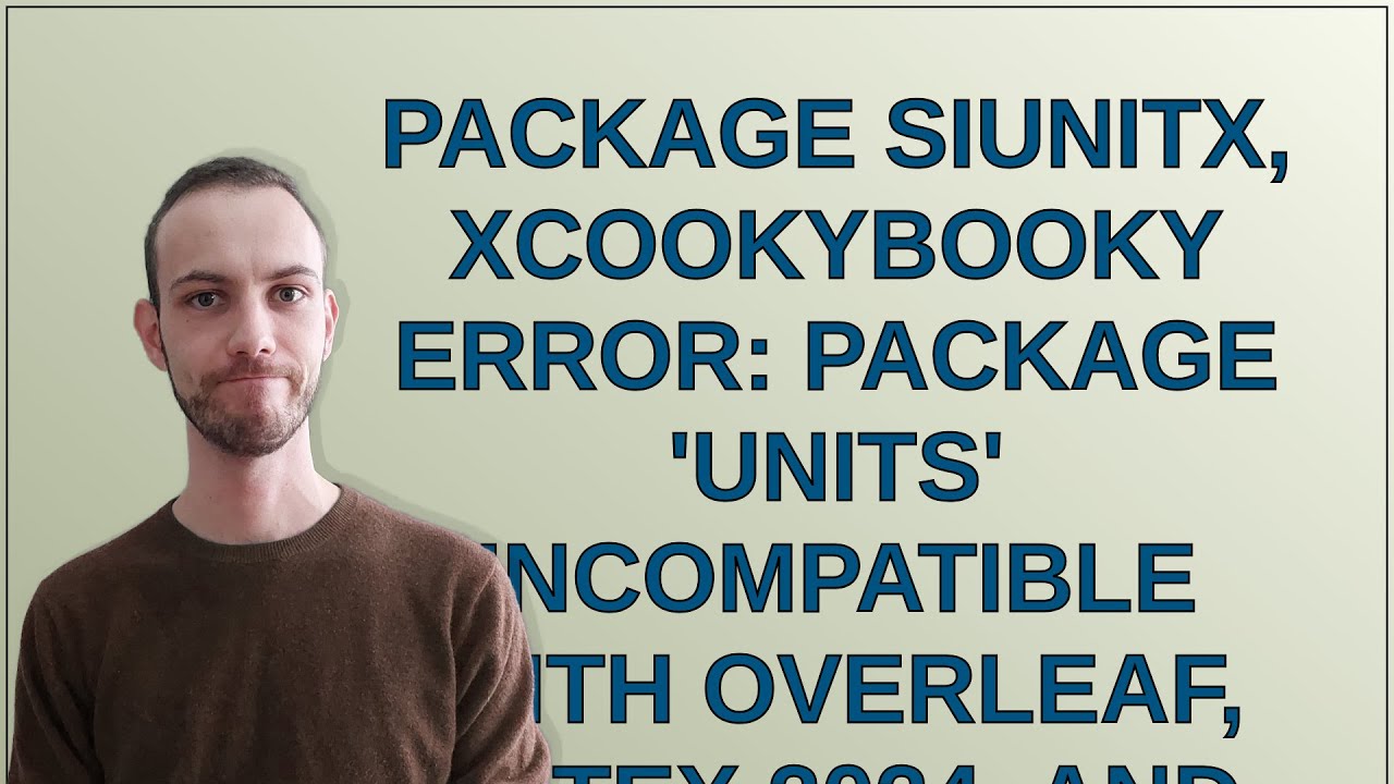 Tex: Package siunitx, xcookybooky Error: Package 'units' incompatible with Overleaf, LaTeX 2024, ...