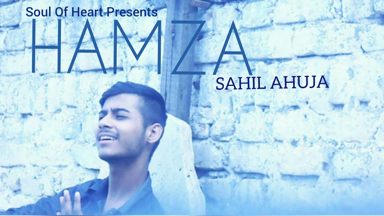 Hamza-Sahil Ahuja|(Cover Video)-Soul Of Heart Productions-Special Thanks Satinder Sartaaj