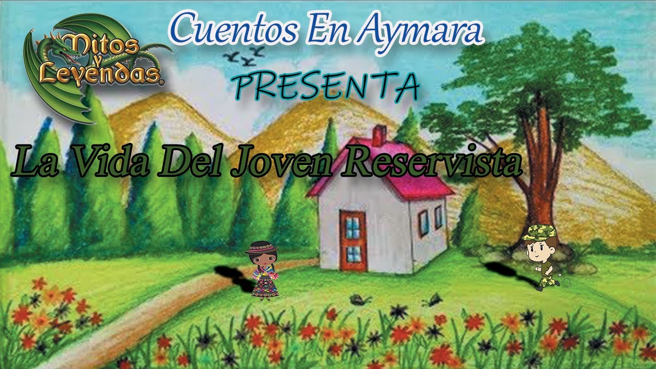38.- LA VIDA DEL JOVEN RESERVISTA -- Cuentos En Aymara (MITOS Y LEYENDAS