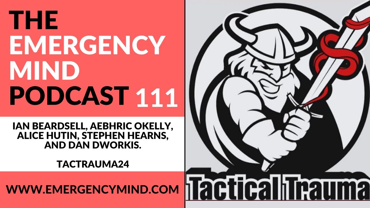 Emergency Mind Podcast Episode 111: Tactical Trauma 2024 + Mastering High-Performance Teamwork