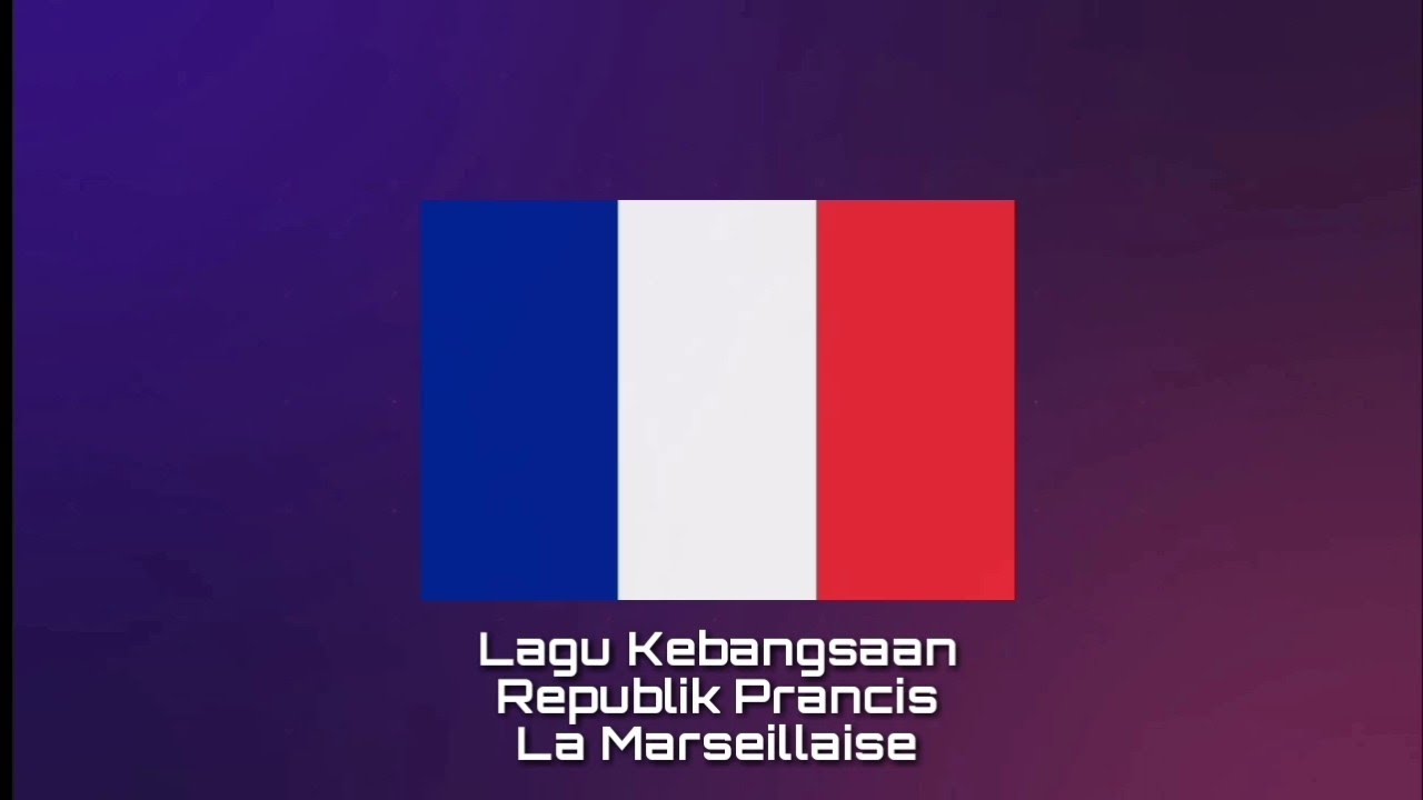 Lagu Kebangsaan PRANCIS - La Marseillaise