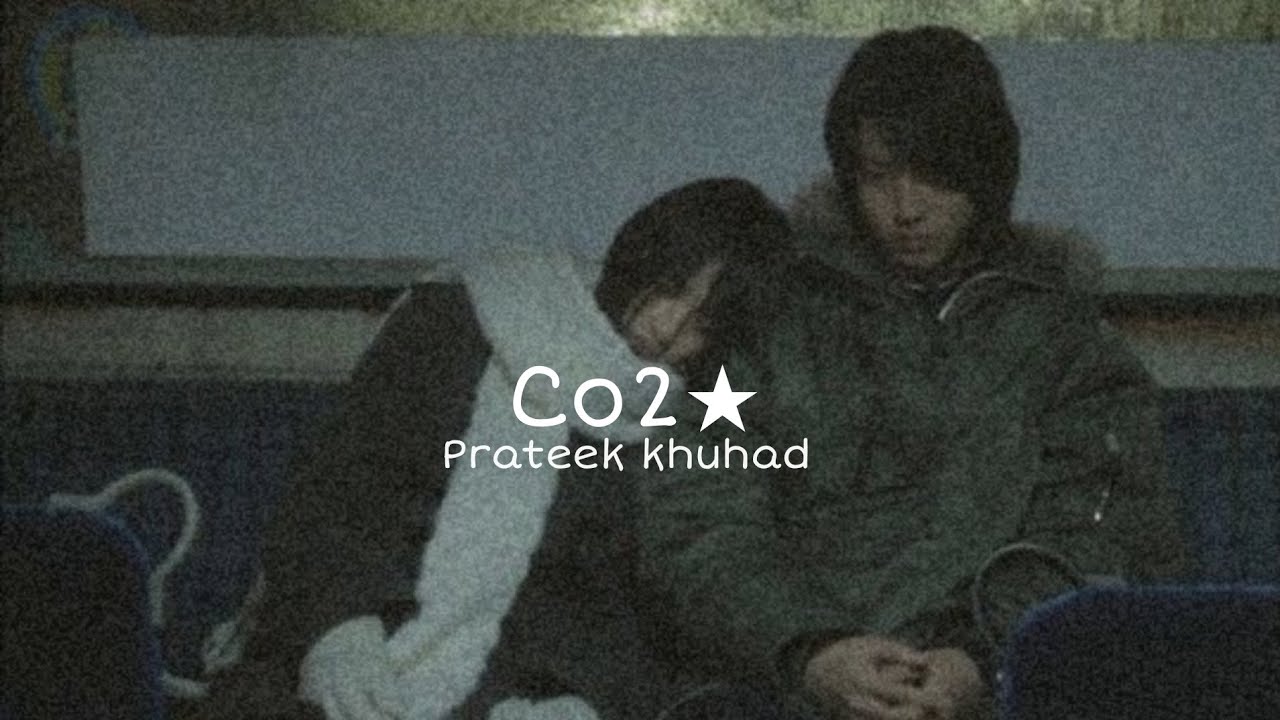 Prateek khuhad - Co2 (sped up)
