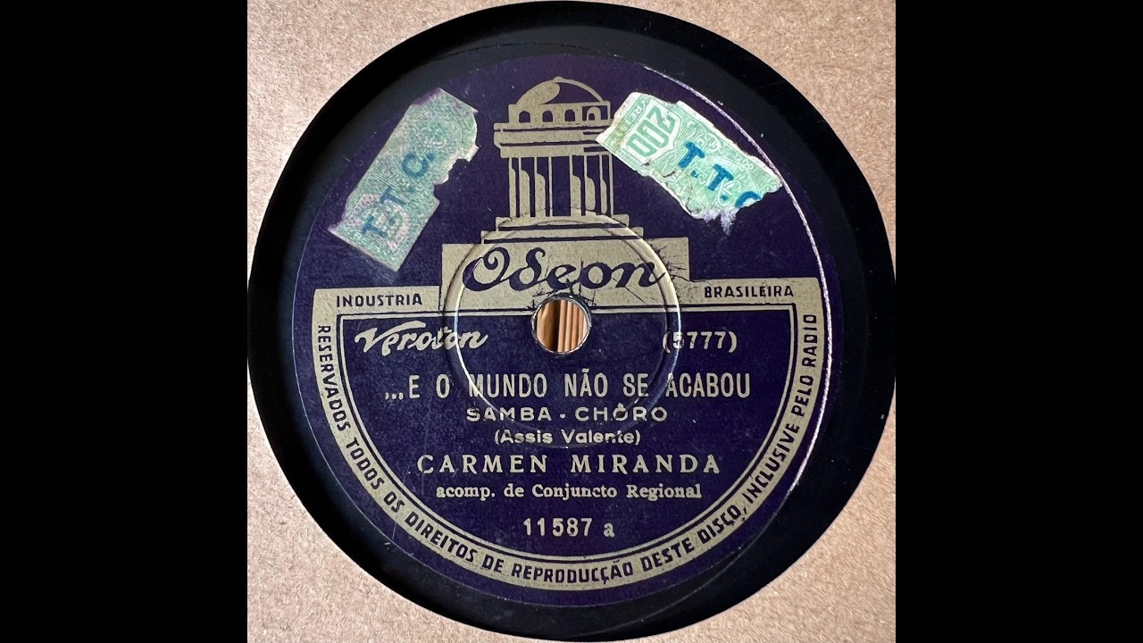 1938: Carmen Miranda - ... E o mundo não se acabou, samba-choro. 78 rpm.