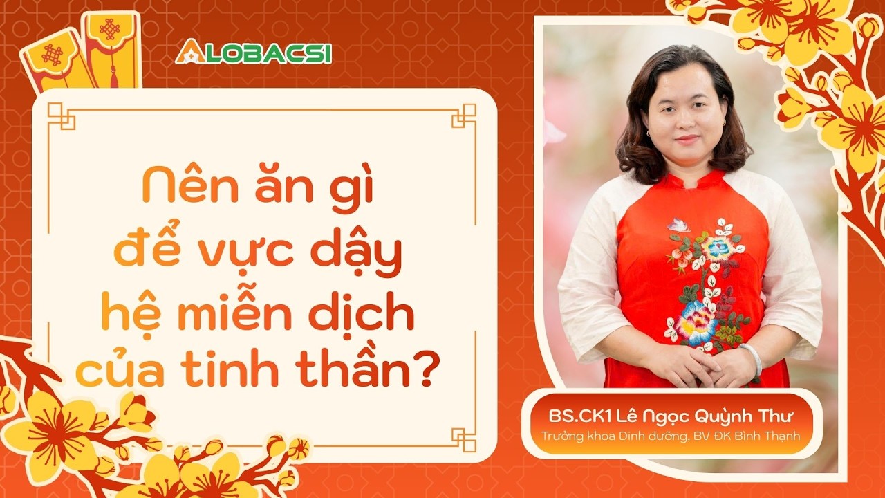 Nên ăn gì để vực dậy hệ miễn dịch của tinh thần? | BS.CK1 Lê Ngọc Quỳnh Thư
