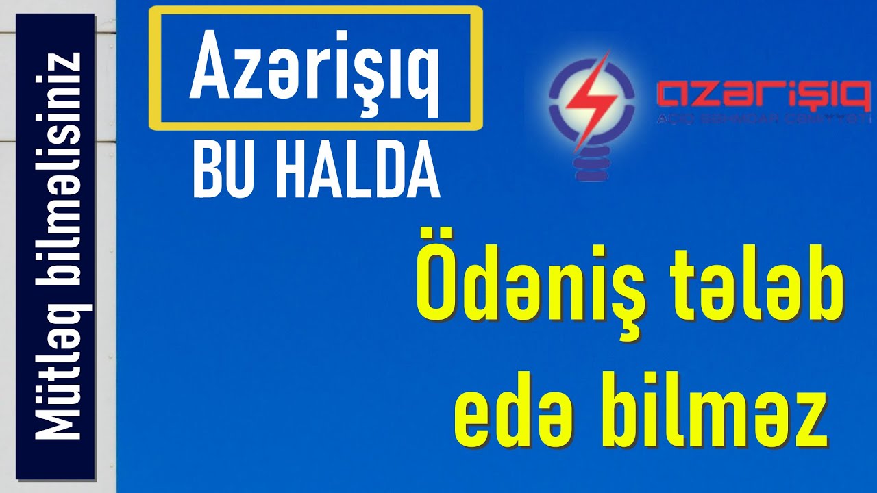Azərişıq bu halda pul tələb edə bilməz !  Mütləq bilin.