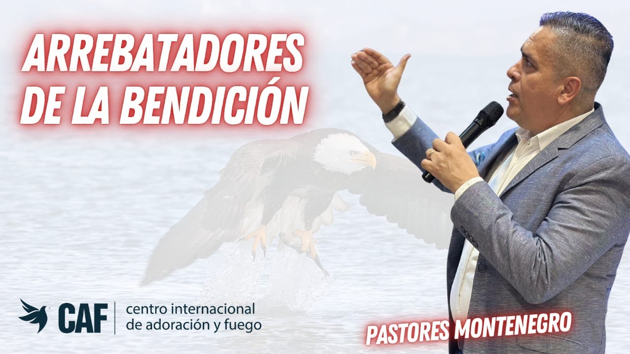 Arrebatadores de la bendión / Pastor Nelson Montenegro