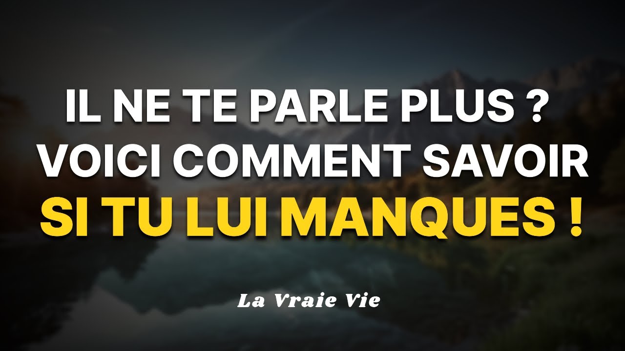 Si tu lui manques (même s’il reste silencieux) – Preuves à 100% !