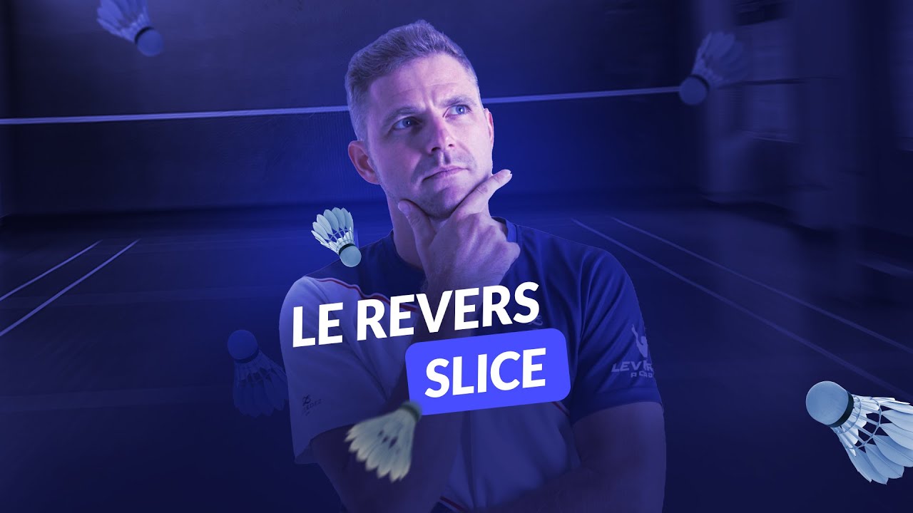 Le reverse slice au badminton