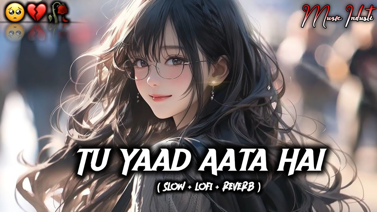 Tu Yaad Aata Hai Lofi | HEART 💔 Touching🥺 LOFI MASHUP | SLOW + REVERB LOFI MIX | #sad #trending 