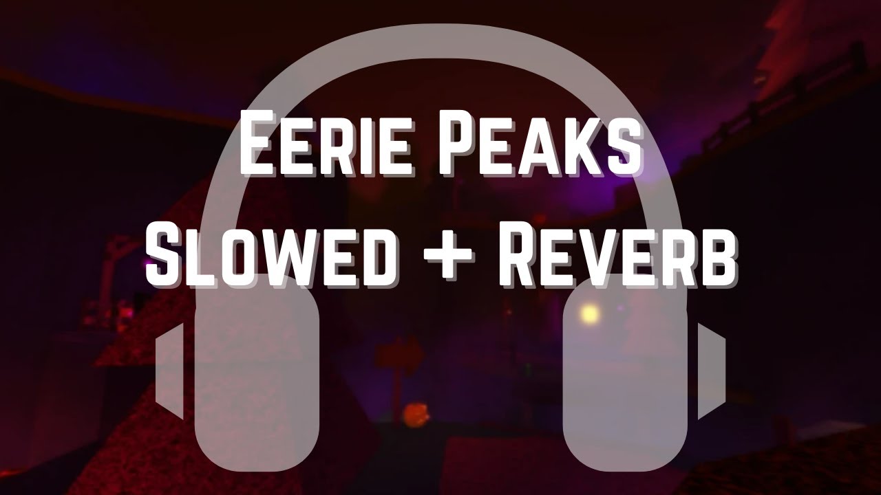 Eerie Peaks FE2 | Slowed + Reverb