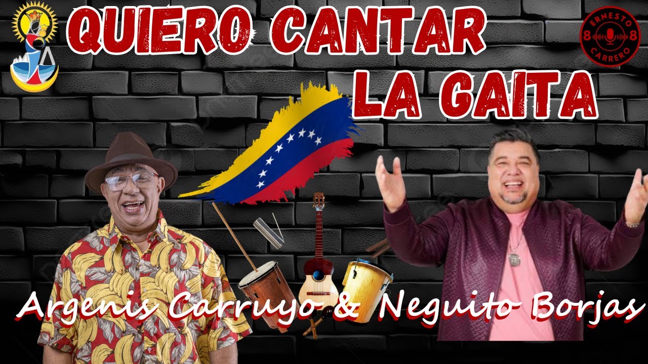 Quiero Cantar La Gaita - Argenis Carruyo & Neguito Borjas  