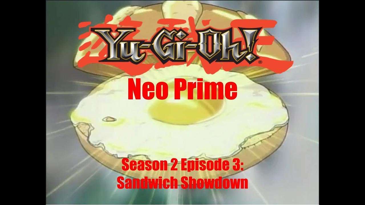 Yu-Gi-Oh! Neo Prime Season 2 Episode 3: Sandwich Showdown