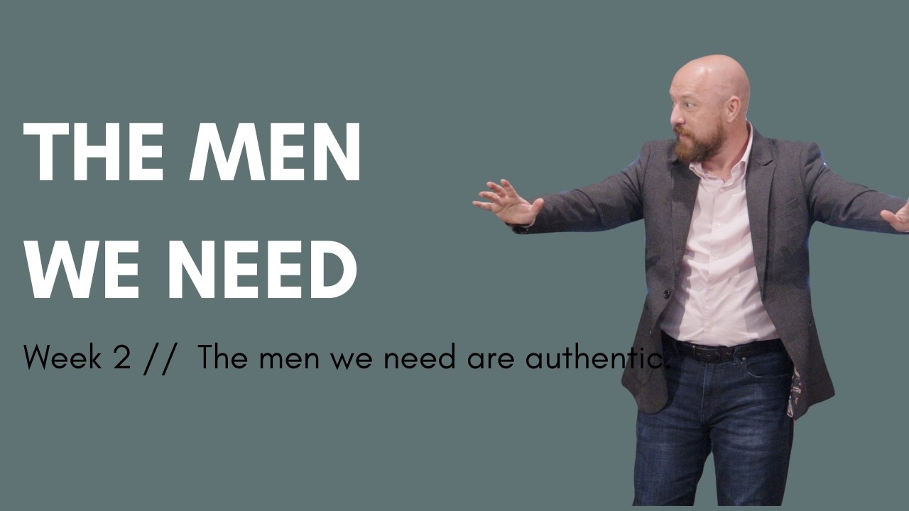 The Men We Need Are Authentic