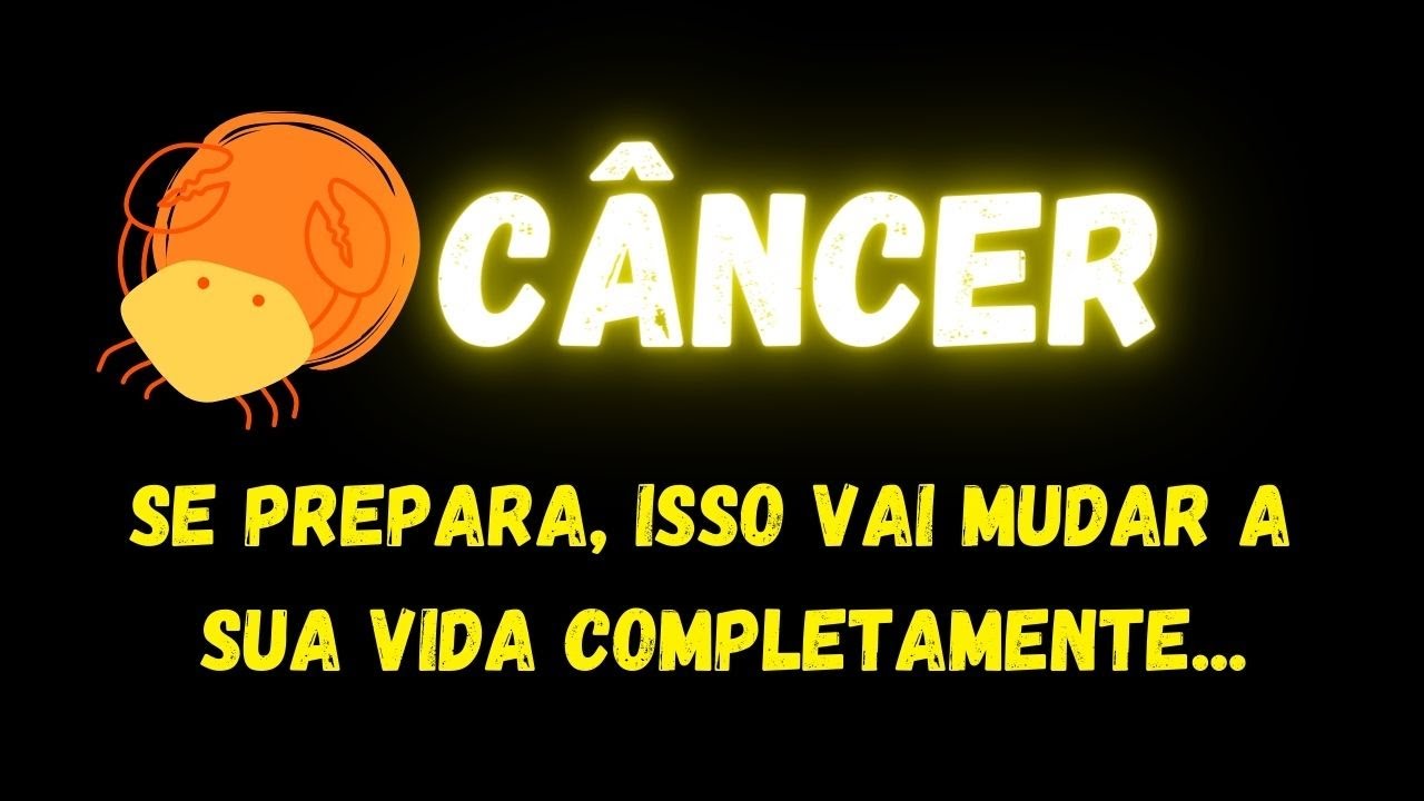 ♎️CÂNCER😮SE PREPARA, ISSO VAI MUDAR A SUA VIDA COMPLETAMENTE...