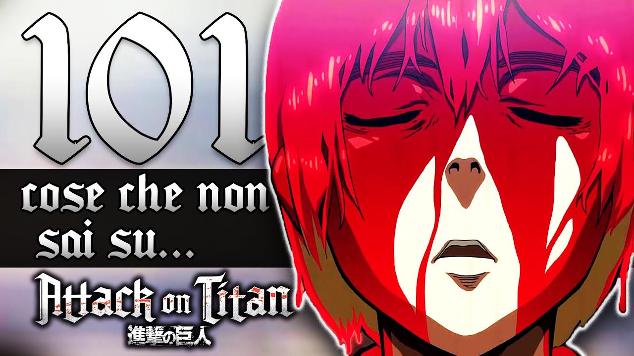 101 Cose che Forse NON Sai su Attack on Titan W/Mangaka96, OBoguL, Ronin93, Tiamat...