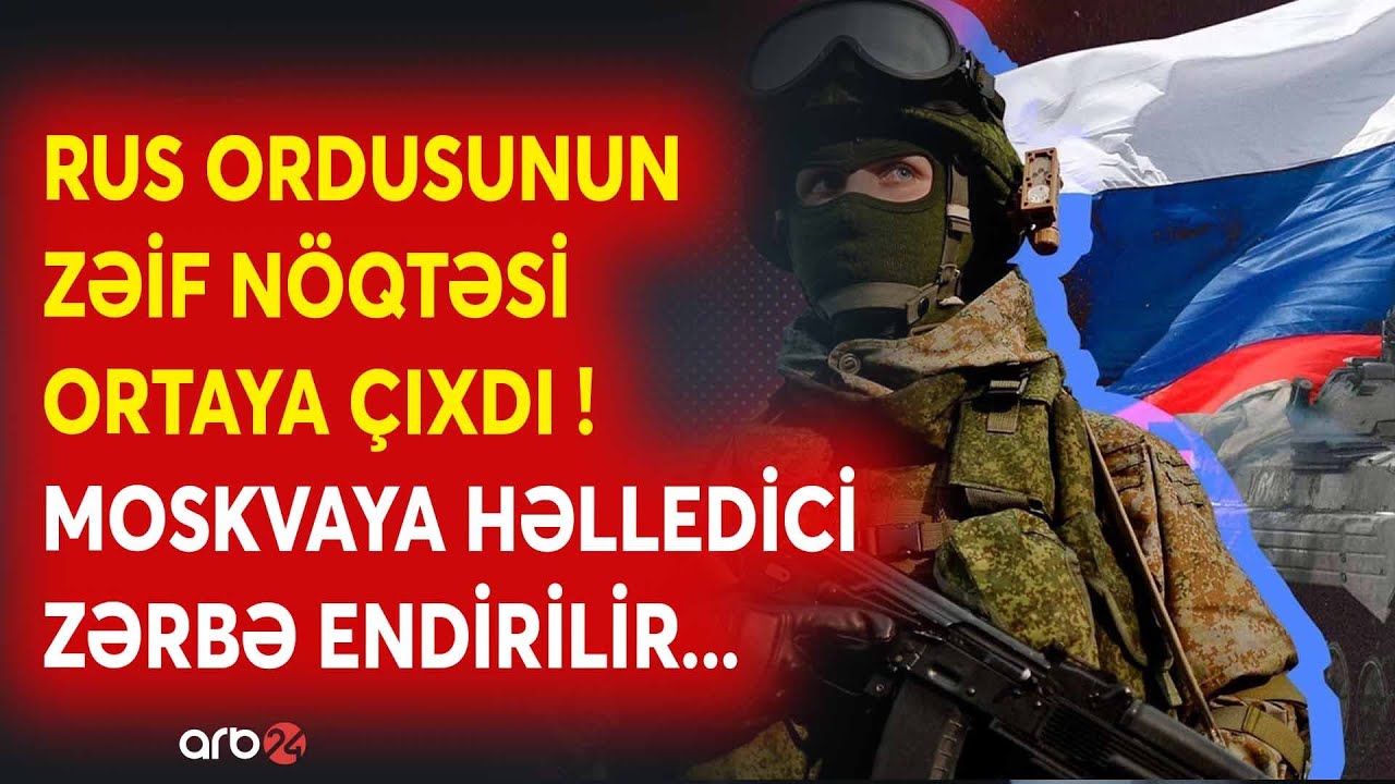 Rusiya üçün AĞIR SSENARİ - Moskvanın ZƏİF NÖQTƏSİ aşkarlandı - Qərb HƏLLEDİCİ ZƏRBƏYƏ hazrılaşır...