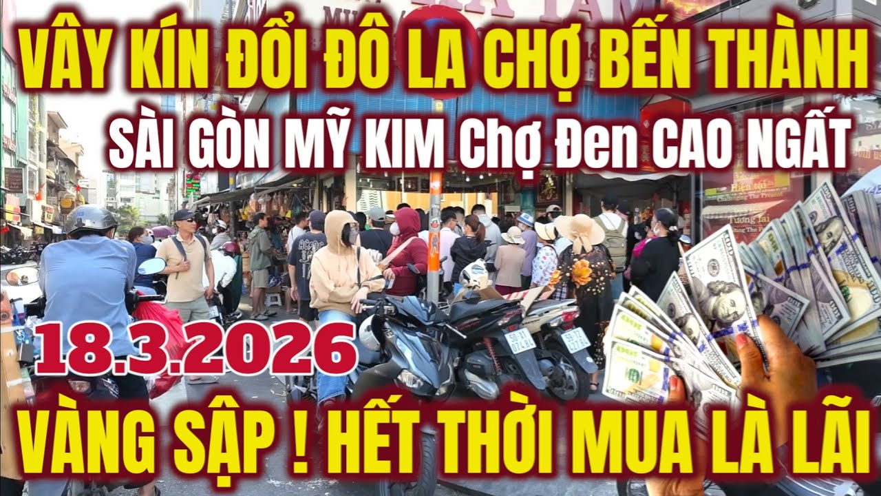VÀNG SẬP Sài Gòn HẾT THỜI MUA LÀ LÃI ? GIÁ MỸ KIM CHỢ ĐEN TĂNG VỌT, VÂY KÍN ĐỔI ĐÔ LA CHỢ BẾN THÀNH