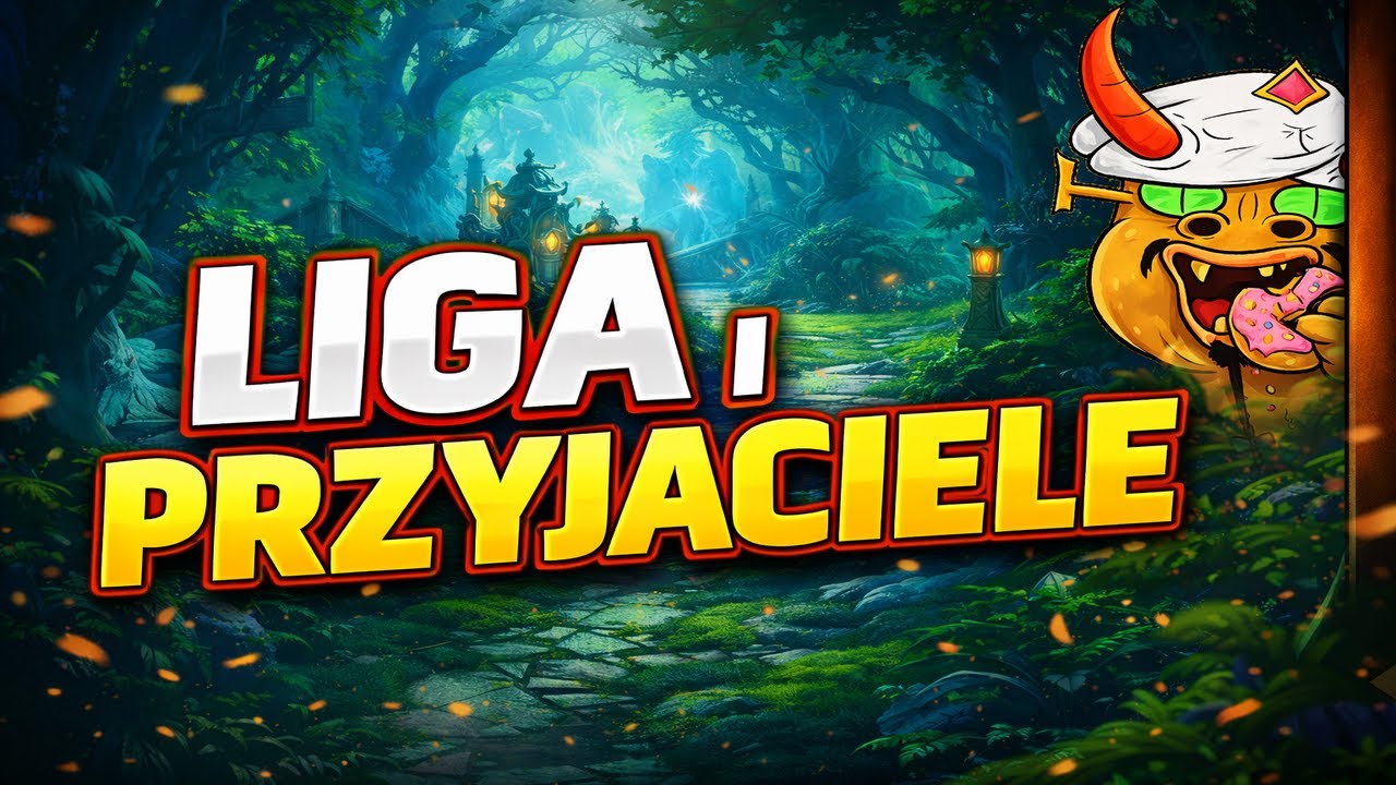 LIGA I PRZYJACIELE FAMILLY NIE FRIENDLY #leagueoflegends