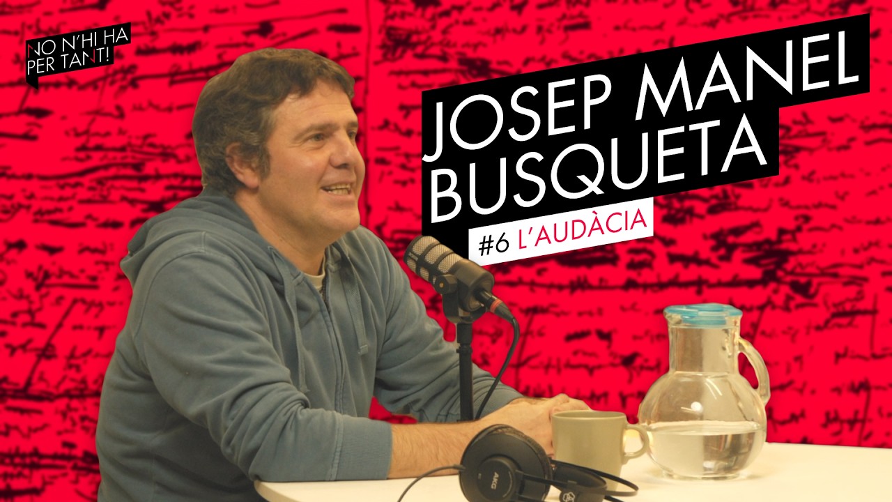 NNHPT #06 - Josep Manel Busqueta -L'audàcia-