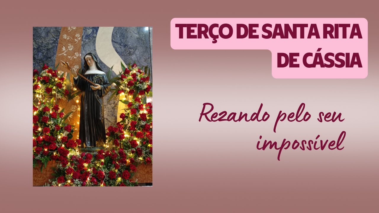 TERÇO DE SANTA RITA DE CÁSSIA   REZANDO PELO SEU IMPOSSÍVEL
