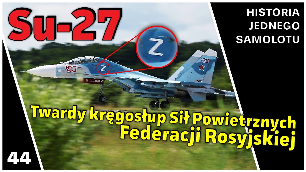 Su-27 - Kręgosłup Rosyjskich Sił Powietrznych i najzwrotniejszy ciężki myśliwiec (Dokument PL)