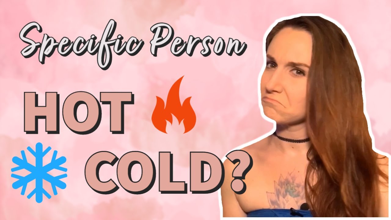 Why Your Specific Person is Acting Hot and Cold (and What to Do About It)