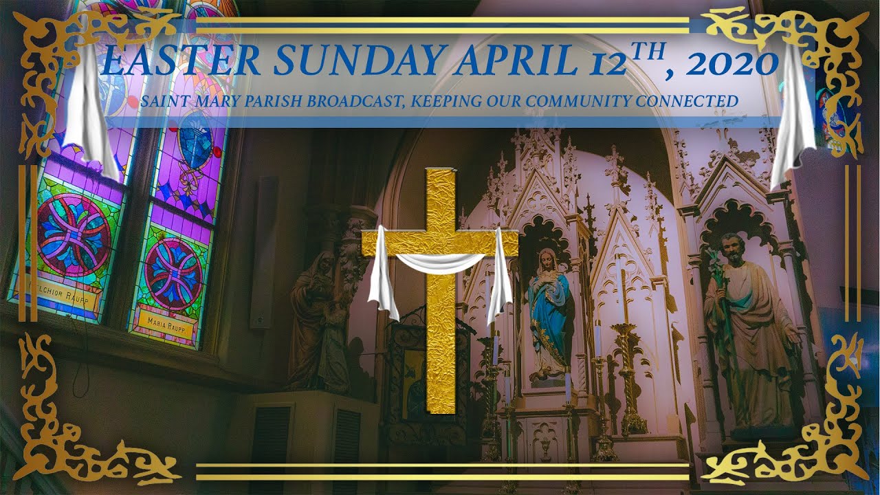 EASTER SUNDAY MASS at Saint Mary Parish in Buffalo Grove IL. April 12th 2020