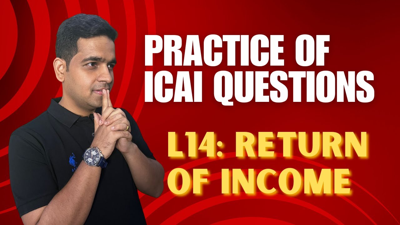 L14: One Shot Practice I ICAI Study Module I Return of Income I Nov. 23