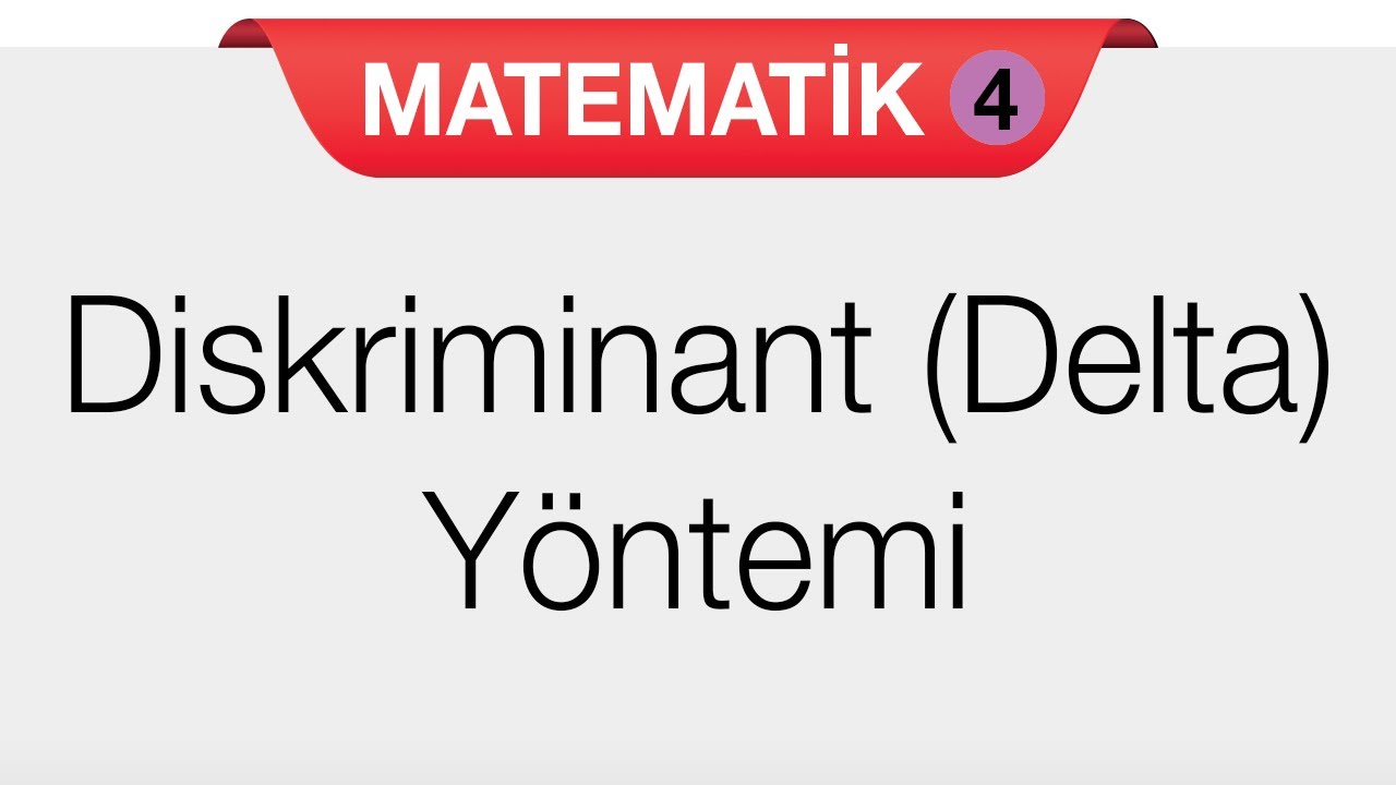 İkinci Dereceden Denklemler Çözüm Yöntemi - Diskriminant (Delta) Yöntemi