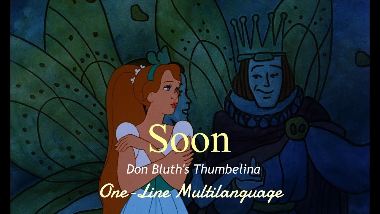 Thumbelina (1994) : Soon - One Line Multilanguage