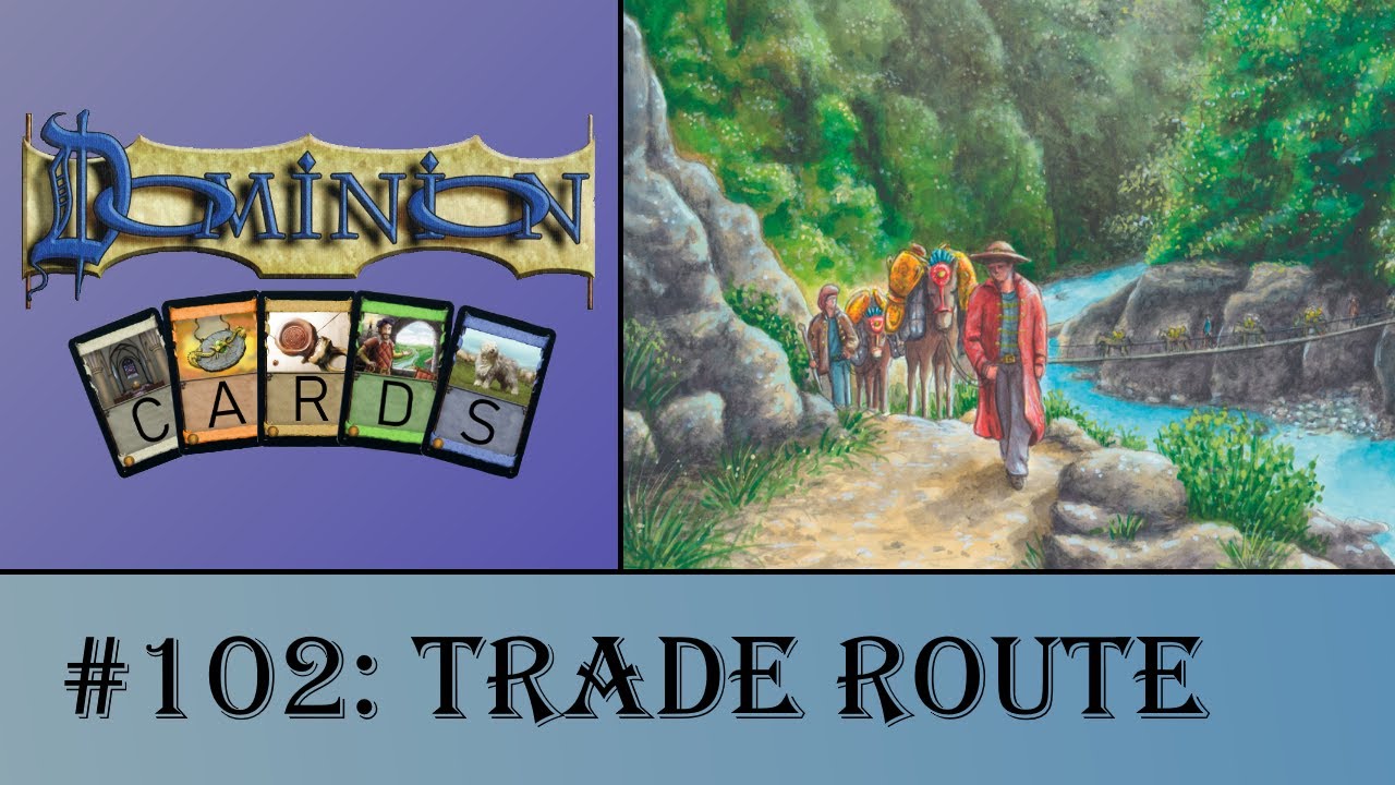 Dominion Cards 102 - Trade Route