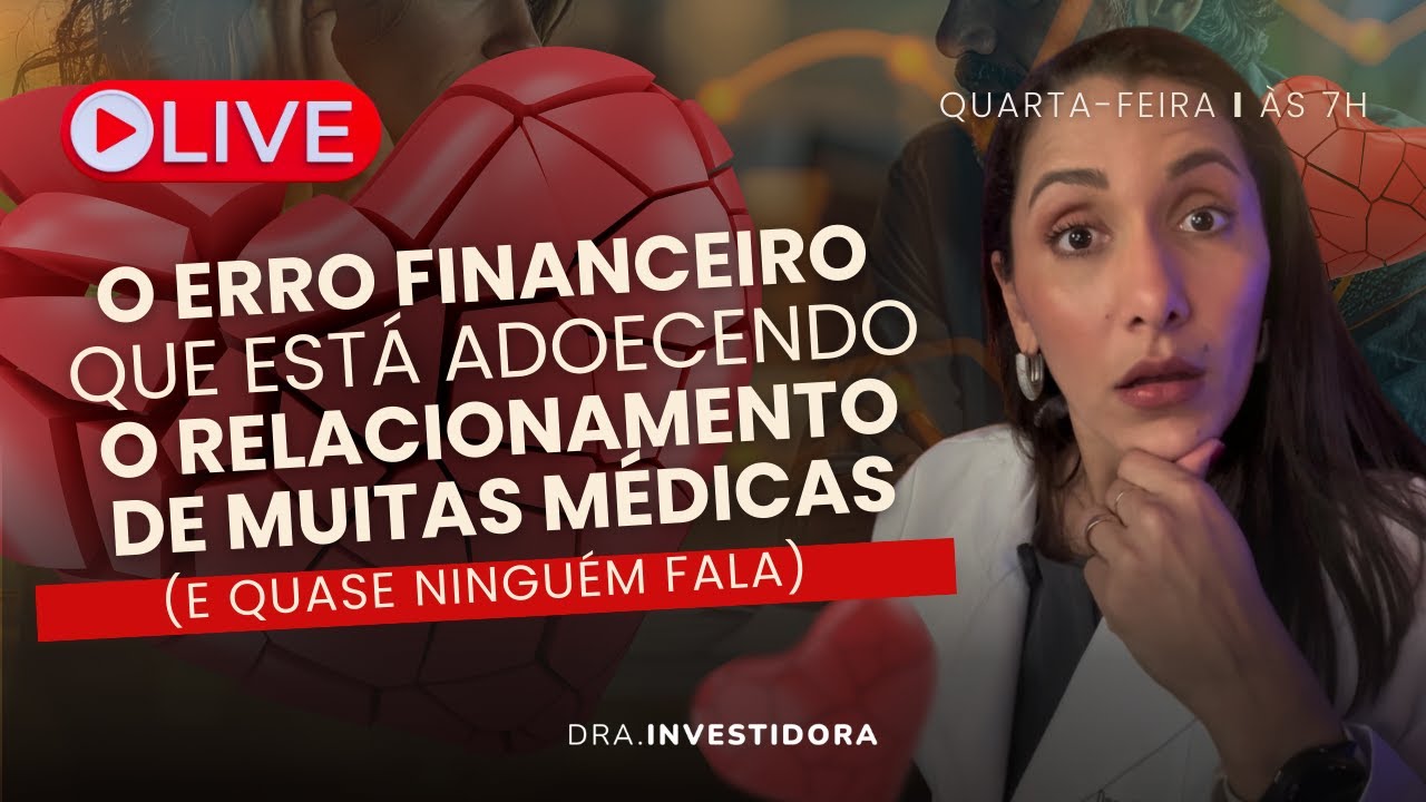 O ERRO FINANCEIRO QUE ESTÁ ADOECENDO O RELACIONAMENTO DE MUITAS MÉDICAS | MAF#01