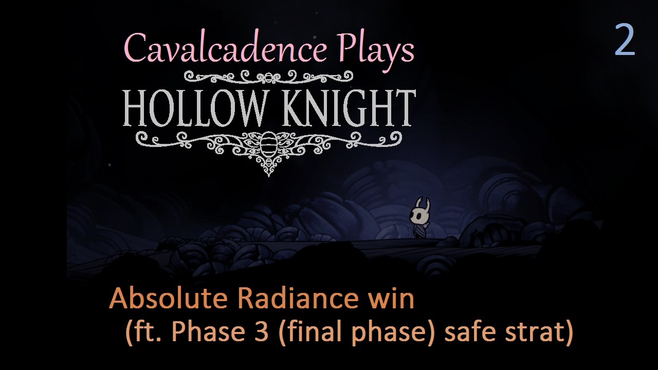 Cavalcadence plays Hollow Knight: Absolute Radiance win (ft. safe strat for Phase 3 (final phase))