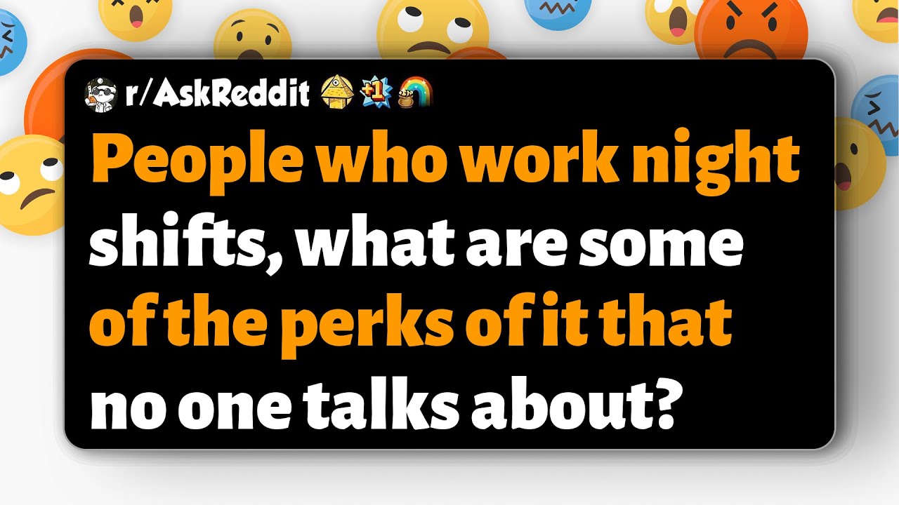 r/AskReddit | Ночные смены: какие малоизвестные преимущества предлагает эта работа?