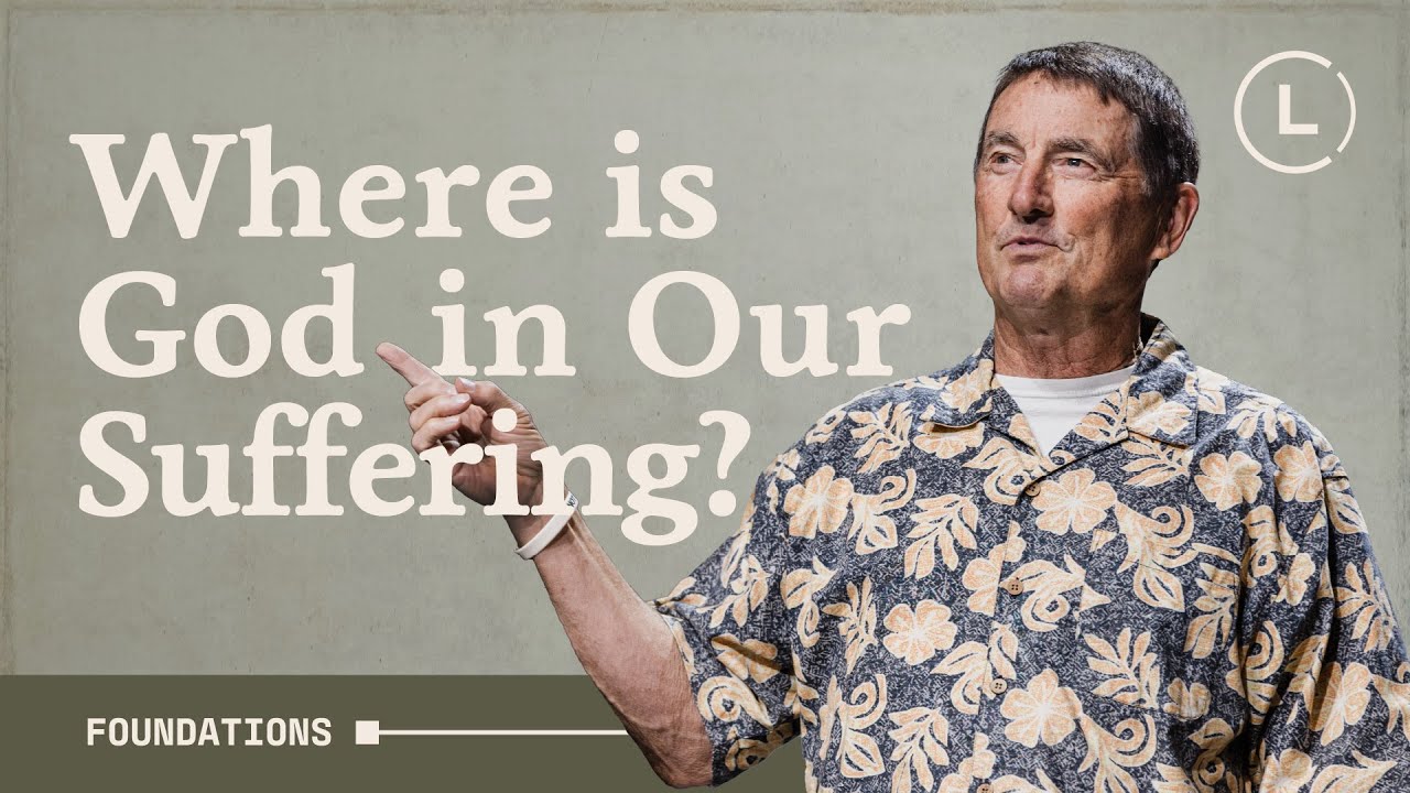 Foundations: Where is God in our suffering? | Life Center Church