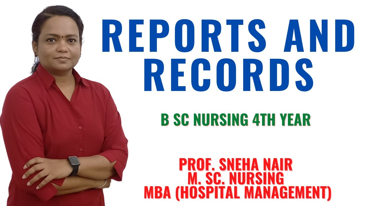 Reports and Records II  Nursing Management II B Sc Nursing 4th Year II Sneha Madam II
