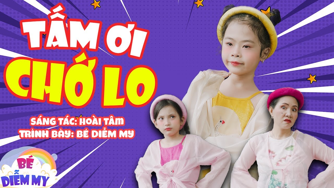Tấm Ơi Chớ Lo - Bé Diễm My | MV Ca Nhạc Thiếu Nhi Sôi Động 2025