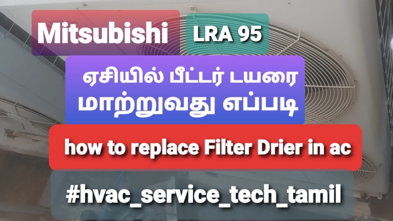 Mitsubishi air conditioner LRA95 Filter Drier  change. explain in tamil @hvacservicetechtamil3960