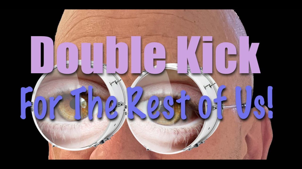 Double Kick-For the Rest of Us!