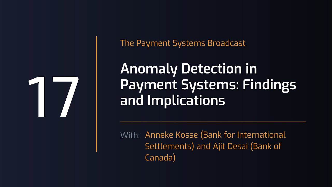 Payment Systems Broadcast #17 Anomaly Detection in Payment Systems: Findings and Implications