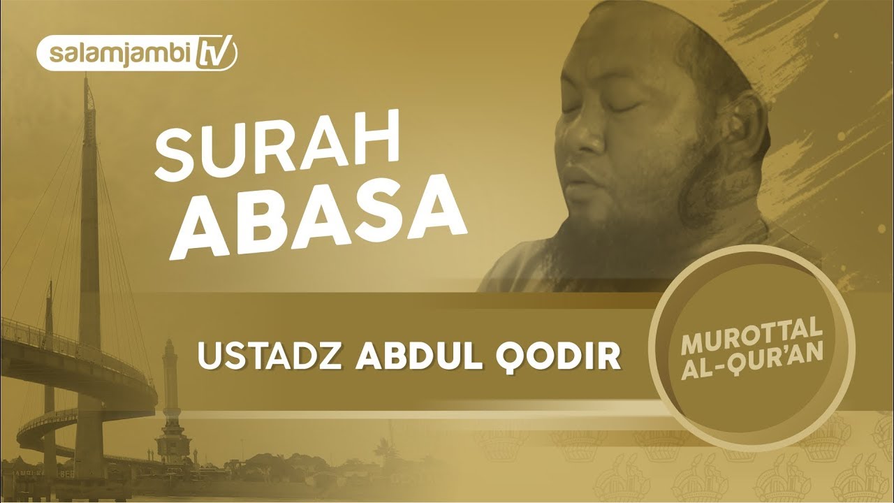 Surah Abasa ~  Ustadz Abdul Qodir (FULL) | Surah Al Fatihah