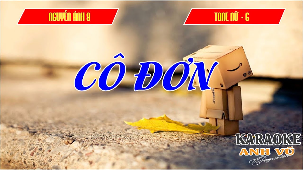 KARAOKE - CÔ ĐƠN -  (NGUYỄN ÁNH 9) - TONE NỮ (G - Sol trưởng)