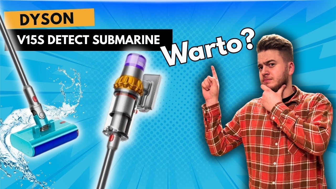 Dyson V15S Detect Submarine – genialny pomysł czy drogi gadżet? 🤔🧹💦