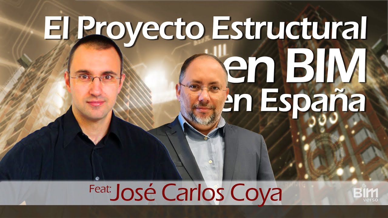 EL PROYECTO ESTRUCTURAL EN BIM EN ESPAÑA. Ft: José Carlos Coya | BIMverso 19