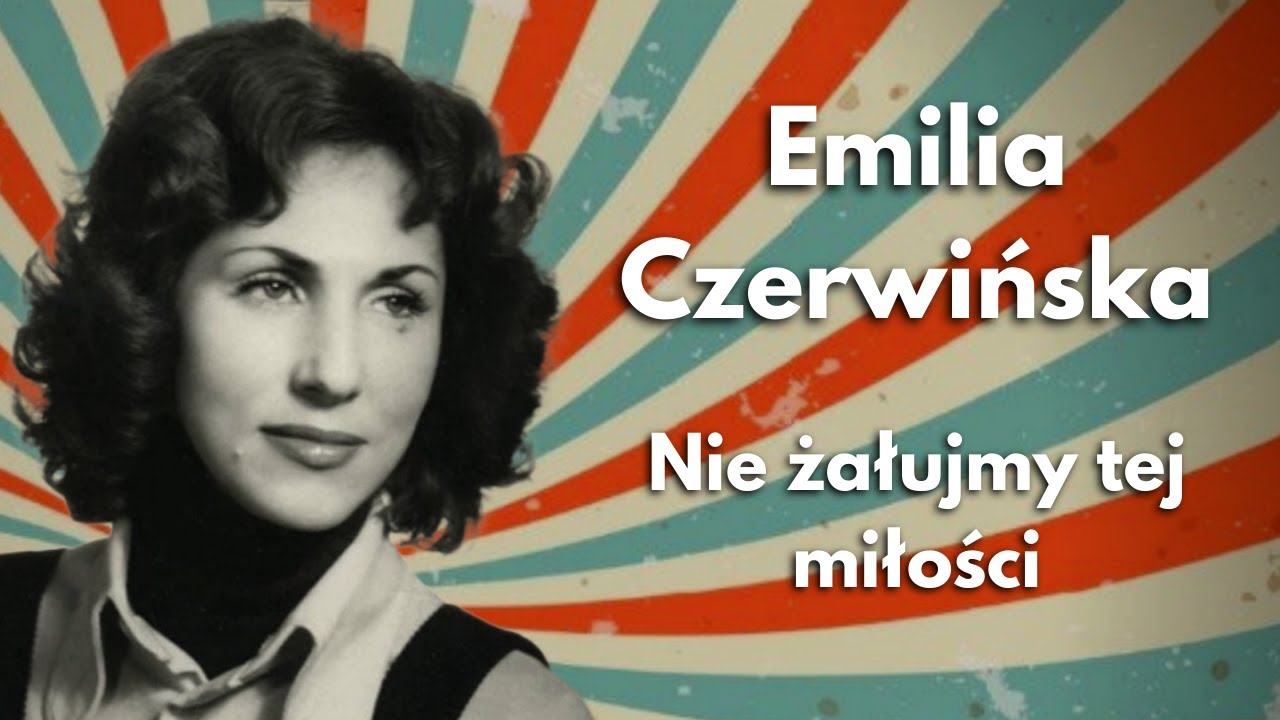 Emilia Czerwińska - Nie żałujmy tej miłości (1978)