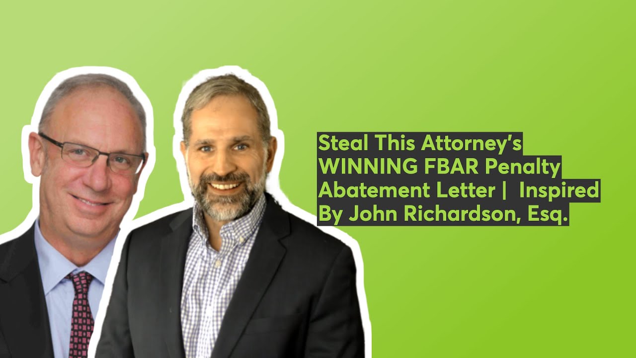 Steal This Attorney's WINNING FBAR Penalty Abatement Letter For A Willful or Non-Willful Victory