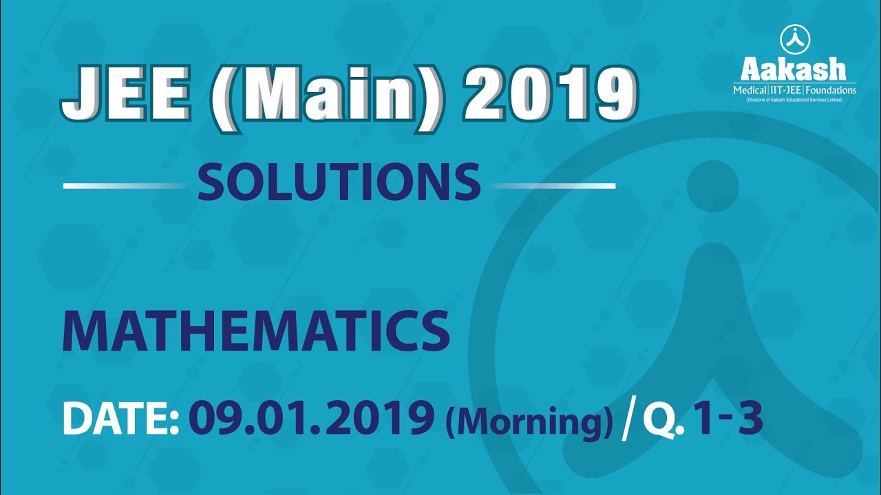 JEE Main Answer Solutions Maths  9 January 2019 Morning Q 01 to 03