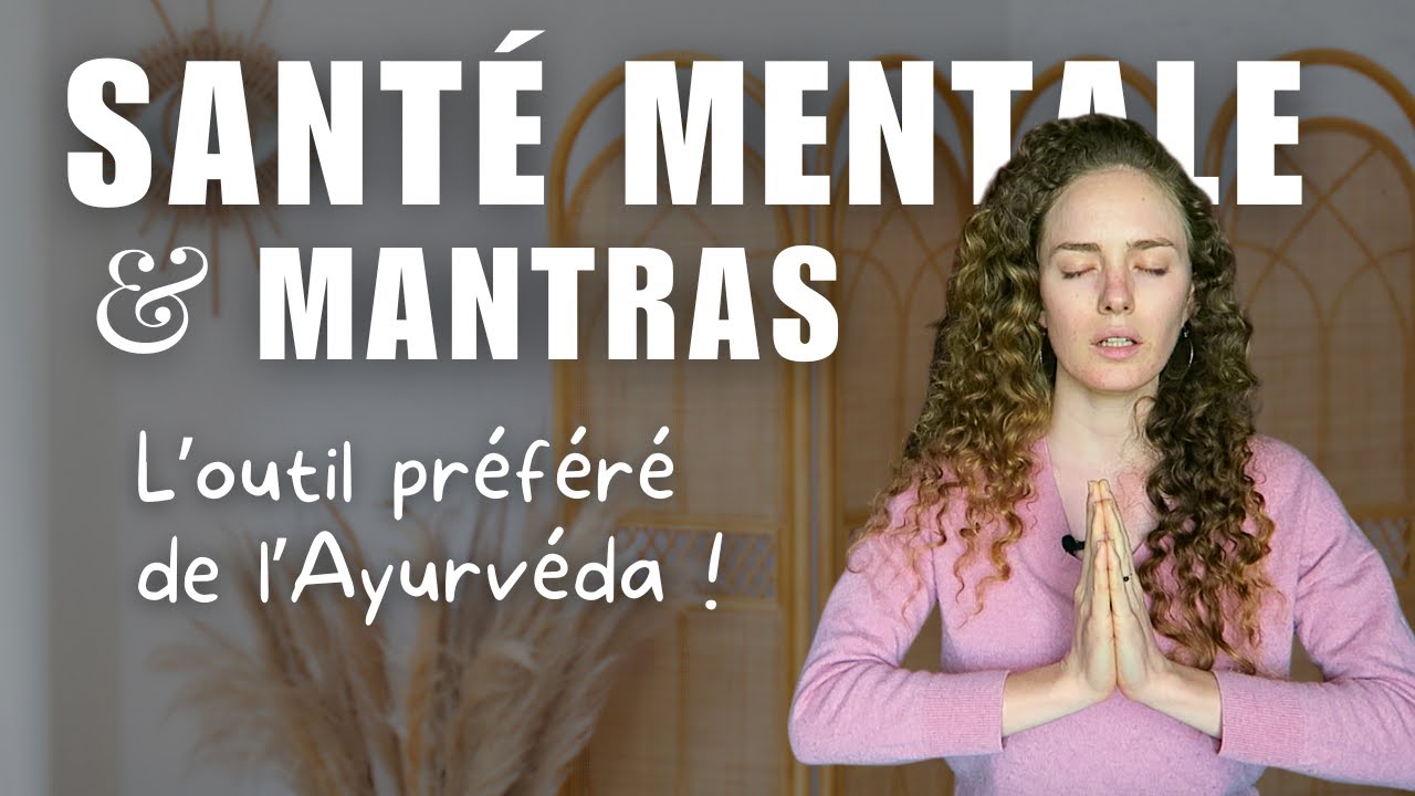 9 Manière de prendre soin de ton esprit avec les Mantras | Psychologie ayurvédique
