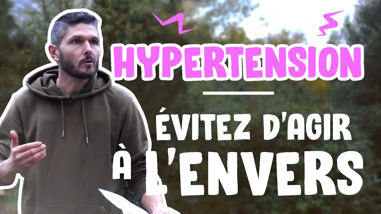 Hypertension : comprendre pour &eacute;viter d'agir &agrave; l'envers